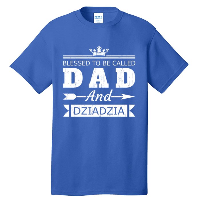 Blessed To Be Called Dad And Dziadzia Grandpa Gift Tall T-Shirt