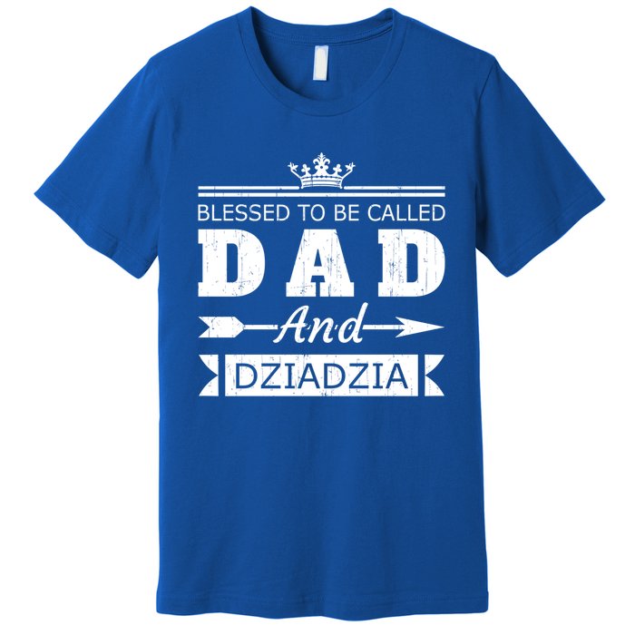 Blessed To Be Called Dad And Dziadzia Grandpa Gift Premium T-Shirt