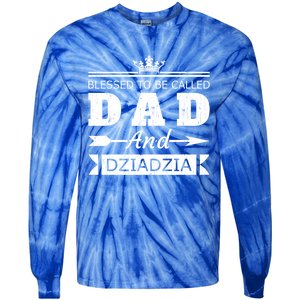 Blessed To Be Called Dad And Dziadzia Grandpa Gift Tie-Dye Long Sleeve Shirt