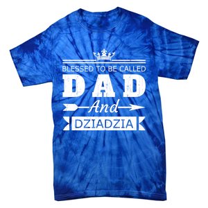 Blessed To Be Called Dad And Dziadzia Grandpa Gift Tie-Dye T-Shirt