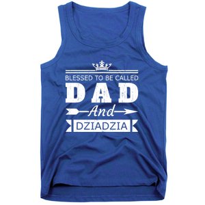 Blessed To Be Called Dad And Dziadzia Grandpa Gift Tank Top