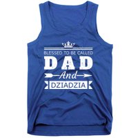 Blessed To Be Called Dad And Dziadzia Grandpa Gift Tank Top