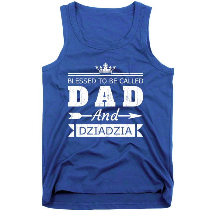 Blessed To Be Called Dad And Dziadzia Grandpa Gift Tank Top