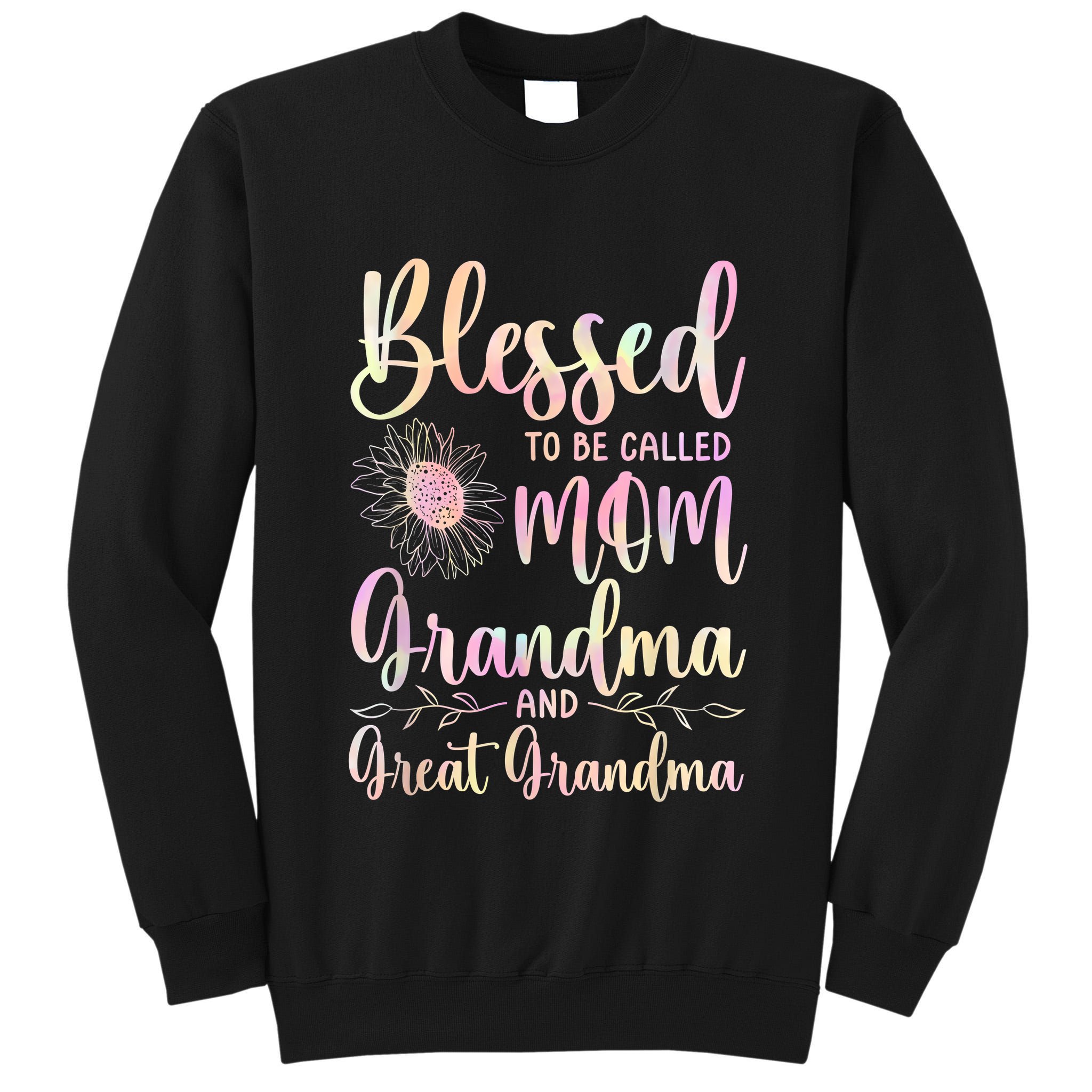 Blessed To Be Called Mom Grandma And Great Grandma Flower Tall Sweatshirt