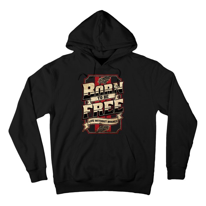 Born To Be Free Live Without Brakes Biker Vintage Hoodie