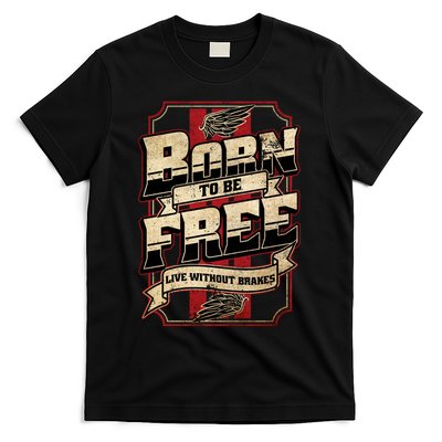 Born To Be Free Live Without Brakes Biker Vintage T-Shirt
