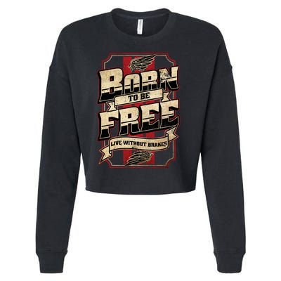 Born To Be Free Live Without Brakes Biker Vintage Cropped Pullover Crew