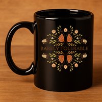 Barely Tolerable 11oz C Handle Ceramic Mug