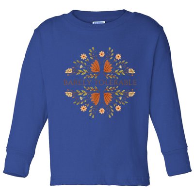 Barely Tolerable Toddler Long Sleeve Shirt