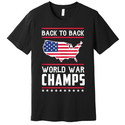 Back To Back Undefeated World War Champs Premium T-Shirt