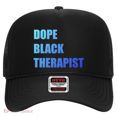 Black Therapist Black History Dope Therapists Matter Gift High Crown Mesh Back Trucker Hat
