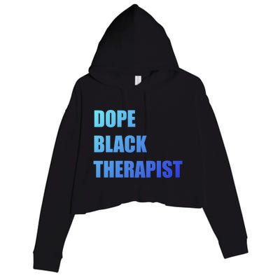 Black Therapist Black History Dope Therapists Matter Gift Crop Fleece Hoodie