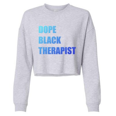 Black Therapist Black History Dope Therapists Matter Gift Cropped Pullover Crew