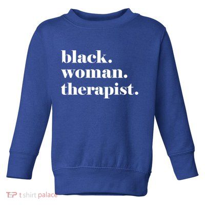 Black Therapist Black Counselor Black Therapist Gift Toddler Sweatshirt