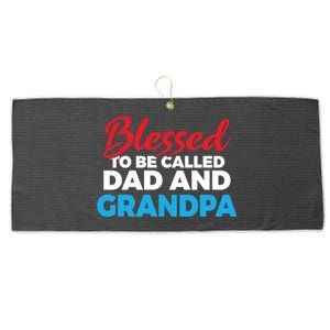 Blessed To Be Called Dad And Grandpa Father Grandfather Cool Gift Large Microfiber Waffle Golf Towel