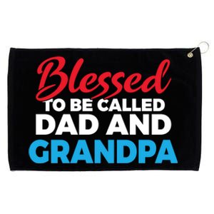 Blessed To Be Called Dad And Grandpa Father Grandfather Cool Gift Grommeted Golf Towel