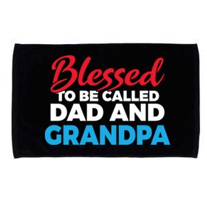 Blessed To Be Called Dad And Grandpa Father Grandfather Cool Gift Microfiber Hand Towel