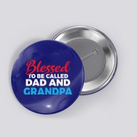 Blessed To Be Called Dad And Grandpa Father Grandfather Cool Gift Button