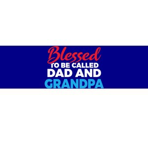 Blessed To Be Called Dad And Grandpa Father Grandfather Cool Gift Bumper Sticker