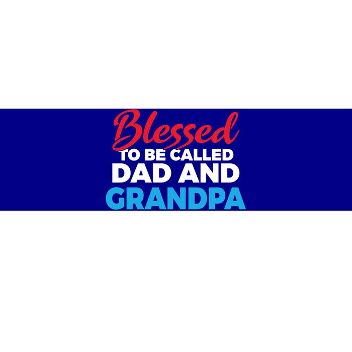 Blessed To Be Called Dad And Grandpa Father Grandfather Cool Gift Bumper Sticker