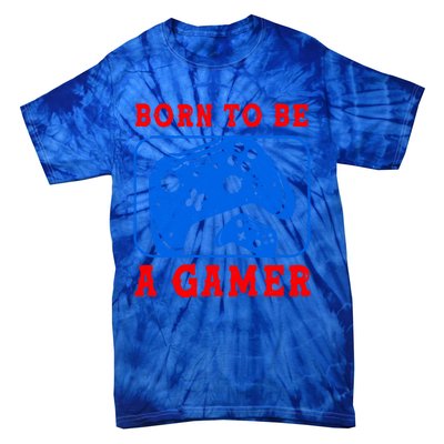 Born To Be A Gamer For Intense Visual Funny Gift Tie-Dye T-Shirt