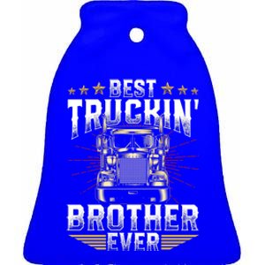 Best Truckin Brother Ever FatherS Day Xmas Trucker Cute Gift Ceramic Bell Ornament