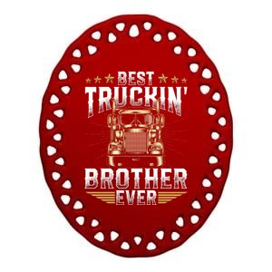 Best Truckin Brother Ever FatherS Day Xmas Trucker Cute Gift Ceramic Oval Ornament