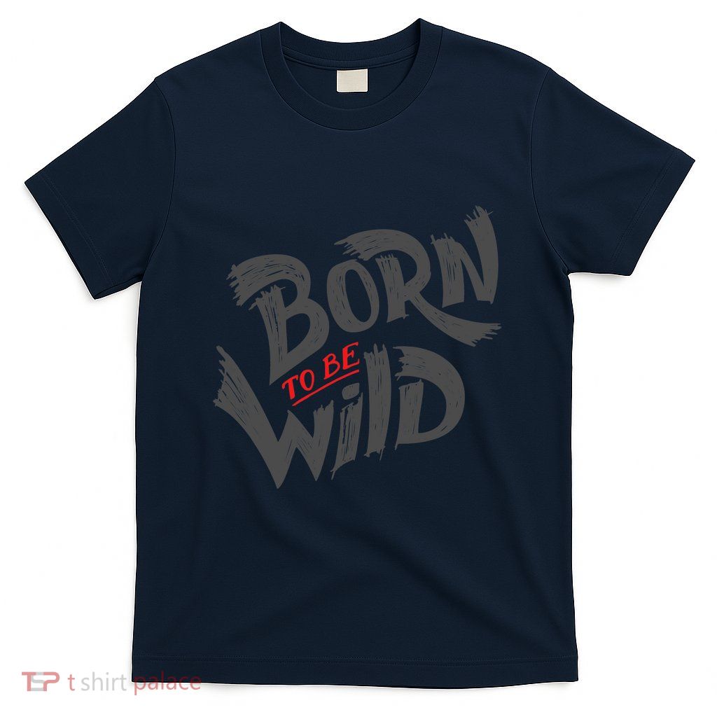 "Born to be Wild" T-Shirt