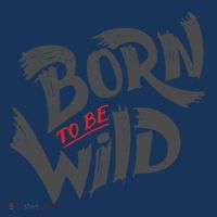 "Born to be Wild" Tall T-Shirt