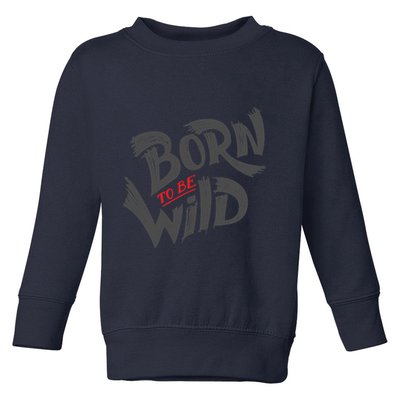 "Born to be Wild" Toddler Sweatshirt