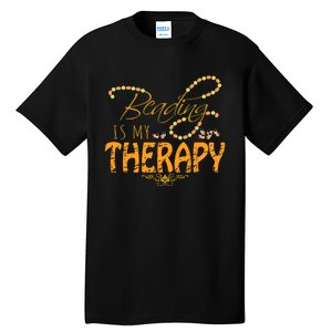 Bead Therapy Beadery Beading Tool Custom Jewelry Maker Gifts Tall T-Shirt