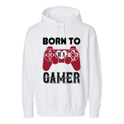 Born To Be A Gamer Great Gift Garment-Dyed Fleece Hoodie