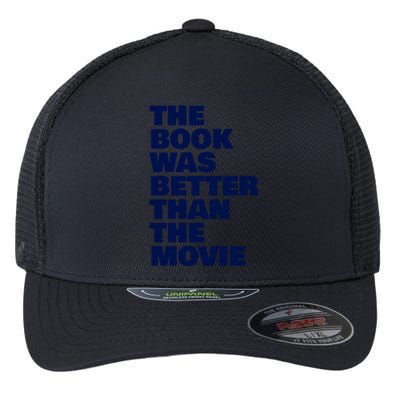 BookLover The Book Was Better Than The Movie Bookworm Gift Flexfit Unipanel Trucker Cap