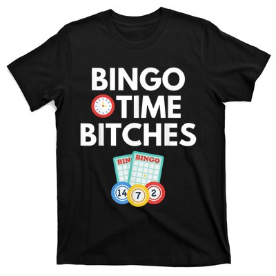 Bingo Time Bitches Funny Bingo Player Game Lover Humor T-Shirt