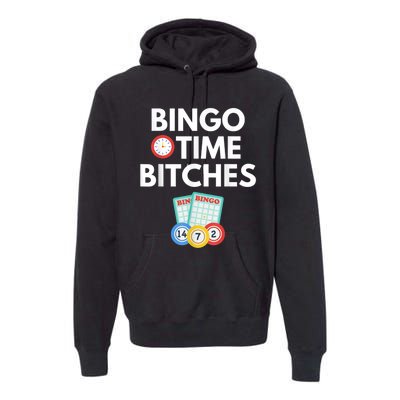 Bingo Time Bitches Funny Bingo Player Game Lover Humor Premium Hoodie