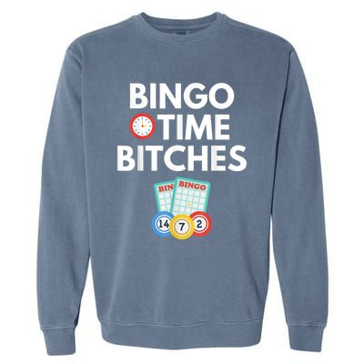 Bingo Time Bitches Funny Bingo Player Game Lover Humor Garment-Dyed Sweatshirt