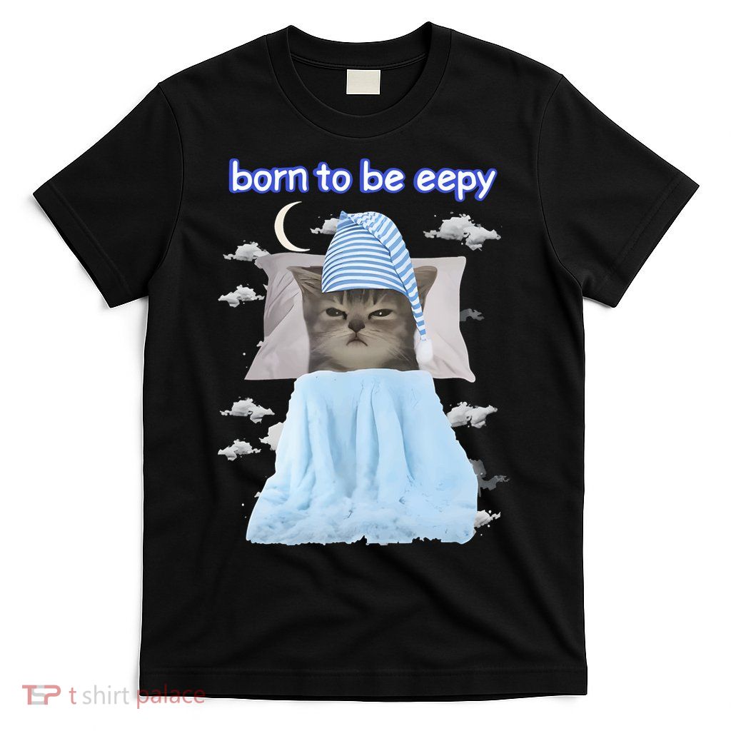 Born To Be Eepy Cringey T-Shirt