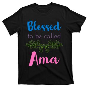 Blessed To Be Called Ama MotherS Day T-Shirt