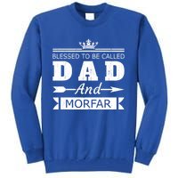 Blessed To Be Called Dad And Morfar Grandpa Gift Tall Sweatshirt