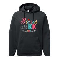 Blessed To Be Called Kk Colorful Gifts Performance Fleece Hoodie