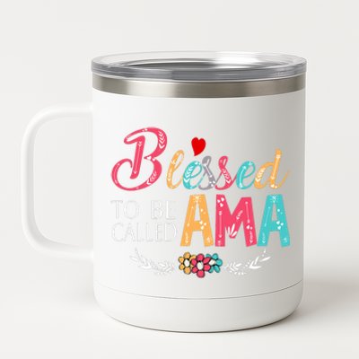 Blessed To Be Called Ama Colorful Art MotherS Day 12 oz Stainless Steel Tumbler Cup