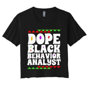 Behavior Technician BCBA ABA Dope Black Behavior Analyst Women's Crop Top Tee