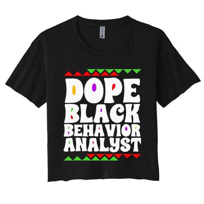 Behavior Technician BCBA ABA Dope Black Behavior Analyst Women's Crop Top Tee