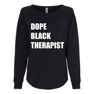 Black Therapist Black History Dope Therapists Matter Gift Womens California Wash Sweatshirt