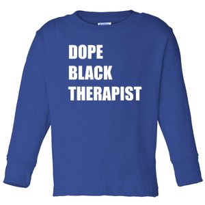 Black Therapist Black History Dope Therapists Matter Gift Toddler Long Sleeve Shirt