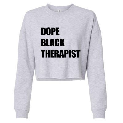 Black Therapist Black History Dope Therapists Matter Gift Cropped Pullover Crew