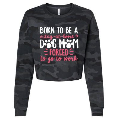 Born To Be A Stay At Home Dog Mom Mama Humor Pink Gift Cropped Pullover Crew