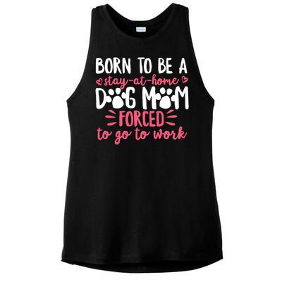 Born To Be A Stay At Home Dog Mom Mama Humor Pink Gift Ladies PosiCharge Tri-Blend Wicking Tank