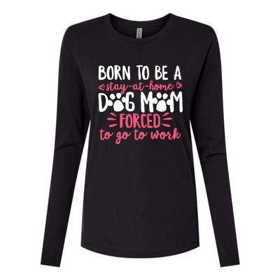 Born To Be A Stay At Home Dog Mom Mama Humor Pink Gift Womens Cotton Relaxed Long Sleeve T-Shirt