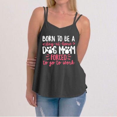 Born To Be A Stay At Home Dog Mom Mama Humor Pink Gift Women's Strappy Tank